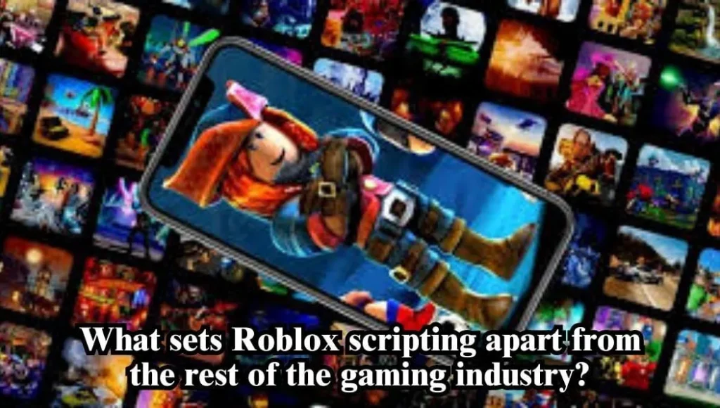 What Sets Roblox Scripting Apart From the Rest of the Gaming Industry?