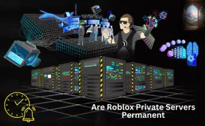 Are Roblox private servers permanent